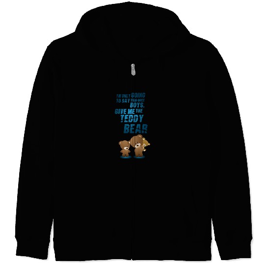 Funny Bear Give me the teddy bear 205 Polar panda Cute Bears Zip Hoodies
