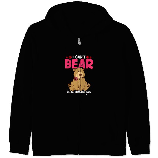Funny Bear CuteFunny I Cant Bear To Be Without You Pun 109 forest Cute Bears Zip Hoodies