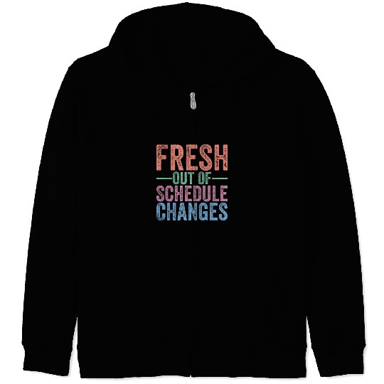 Funny School Counselor Fresh Out Of Schedule Changes Humor Zip Hoodies