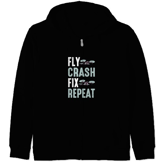 Drone Pilot Flying Aerial Vehicle Fly Crash Fix Repeat Drone Zip Hoodies