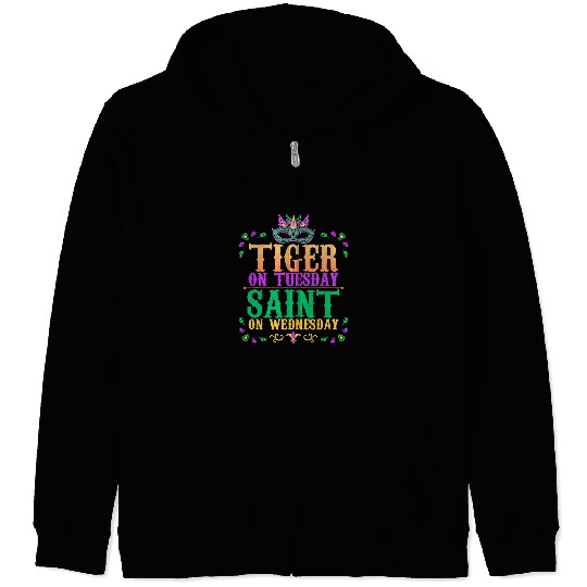 Tiger Gift on Tuesday Saint on Wednesday Mardi Gras Fat Tuesday Zip Hoodies