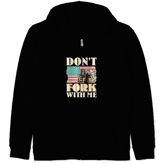 Dont Fork With Me Funny Forklift Operator Forklift Driver 7 Zip Hoodies