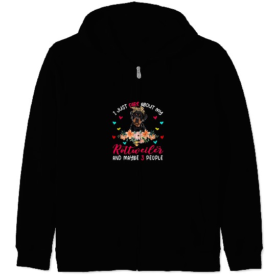 Dog Rottweiler I Just Care About My Rottweiler And Maybe 3 People Flowers Zip Hoodies