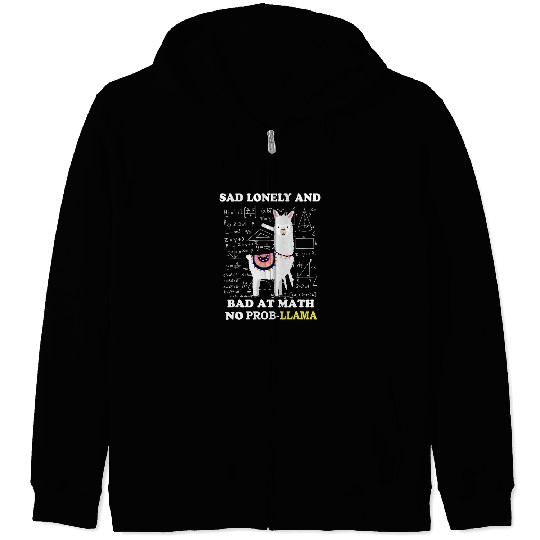 Llama Lover Sad Lonely and Bad at Math and No Probllama 208 Zip Hoodies