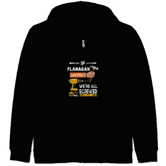 Woodworking Funny if Flanagan cant fix it no one can handyman Carpenter Zip Hoodies