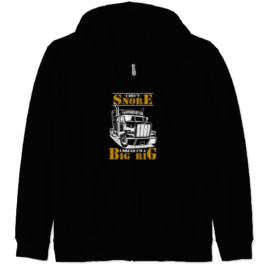 Truck Lover Trucker I Dont Snore I Dream Im Big Rig Funny vintages Big Rig 18 Wheeler Trucks Zip Hoodies