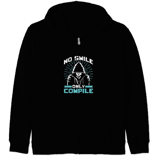 No Smile Only Compile Sayings Coder Programmer Code Coding Zip Hoodies