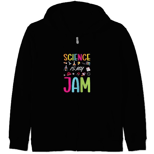 Science Is My Jam Science Teacher Chemisty Physics Scientist Zip Hoodies