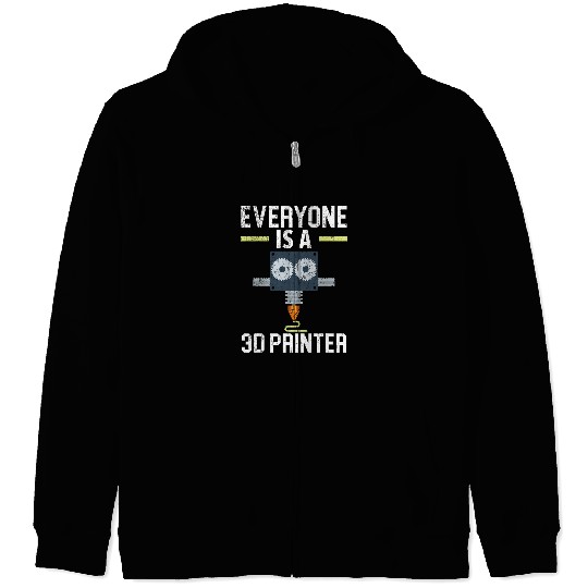 Everyone Is A 3D Printer Machinist CNC Programmer 3D Print Zip Hoodies