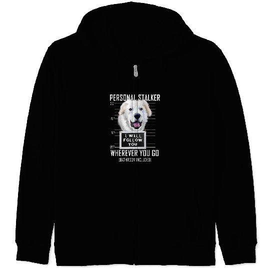 Personal Stalker Dog Great Pyrenees I Will Follow You 18 Zip Hoodies