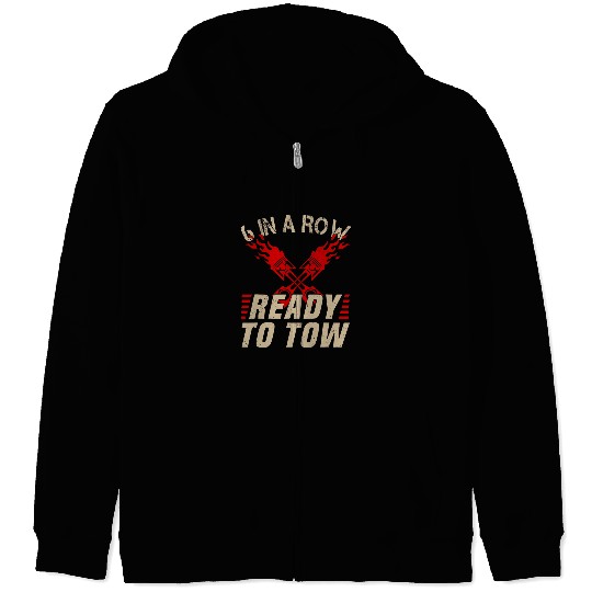6 In A Row Ready To Tow Truck Driver Transporter Trucker Zip Hoodies