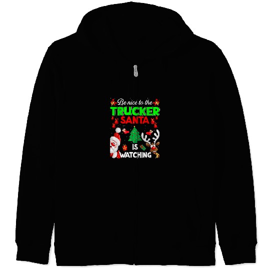 Be Nice To The Trucker Santa Is Watching Christmas Light Zip Hoodies