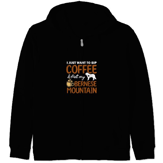 Sip Coffee Pet My Bernese Mountain Dog Owner Coffee Lover Zip Hoodies