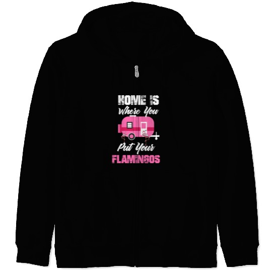 Pink Flamingo homes Is Where You Put Your Flamingos wild Flamingos Zip Hoodies