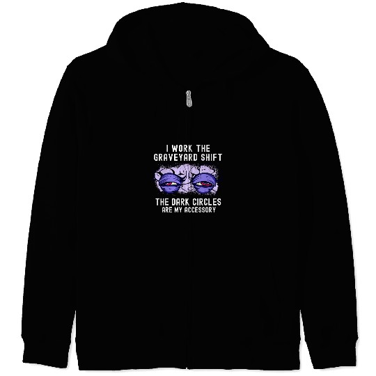 Night shift tired saying for late shift graveyard shift Zip Hoodies