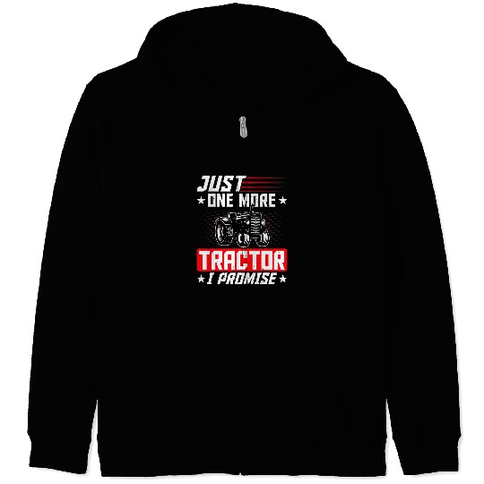 Tractor driving Family Farmer Tractor Lover Just One More Tractor I Promise Zip Hoodies