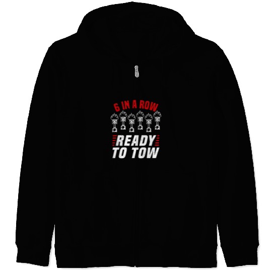 6 In A Row Ready To Tow Truck Driver Transporter Trucker 1 Zip Hoodies