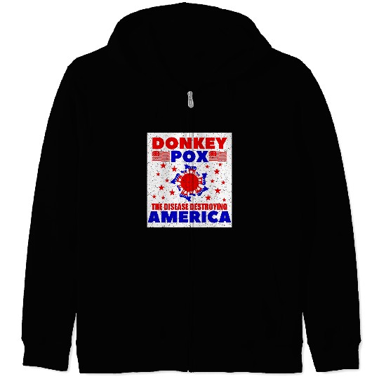 Donkey Pox The Disease Destroying America Pun antis Biden 24 Zip Hoodies