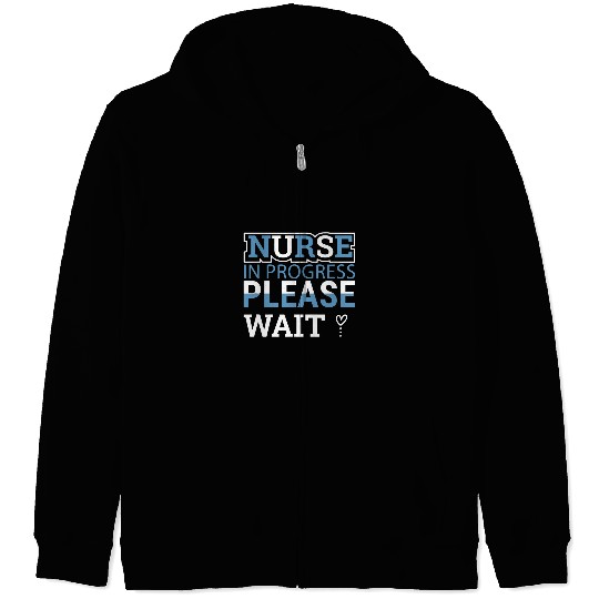 nurses in progress nursing student future nurses life Zip Hoodies