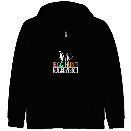 Egg Hunt Supervisor Egg Hunting Party Mom Dad Family Easter 3 Zip Hoodies