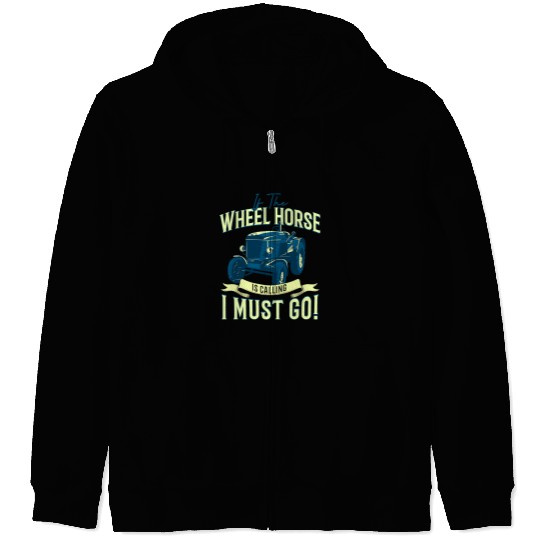 Tractor driving Lover If The Wheel Horse Is Calling I Must Go Tractor199 Zip Hoodies