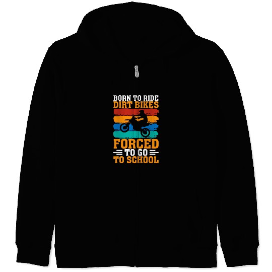 Born Dirt Bikes Forced to School Funny Dirt Bike Zip Hoodies
