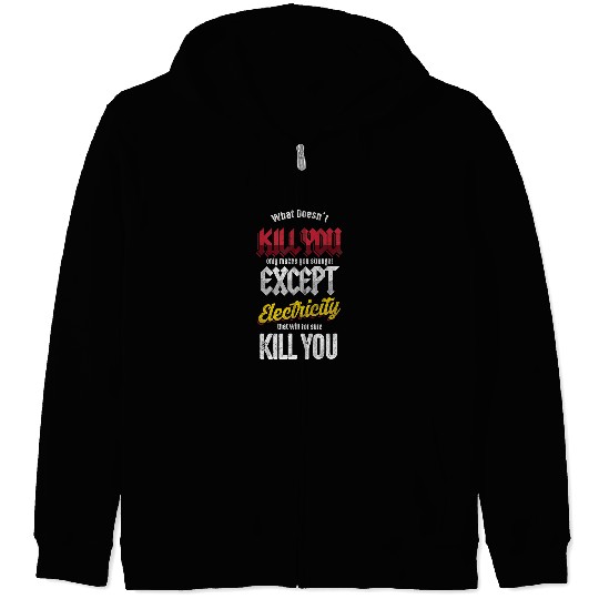 Electrical Engineer Electricity Will Kill You Electrician Zip Hoodies