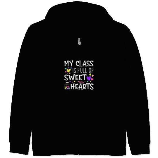 Teacher Valentines Day My Class Is Full Of Sweethearts 4 Zip Hoodies
