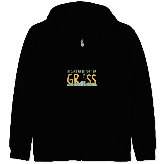 Funny Lawn Mowing Im Just Here For The Grass Zip Hoodies