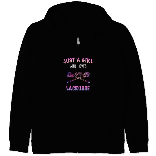 Sport Lacrosse Gift Just a girl who loves lacrosse Zip Hoodies