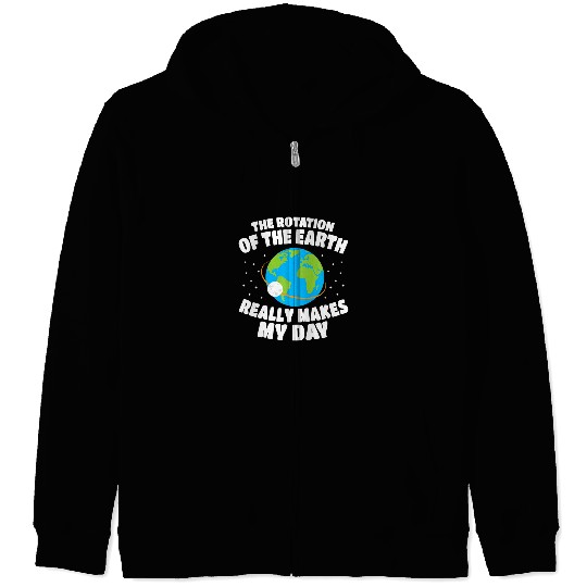 Funny Rotation Of Earth Day Joke Science Zip Hoodies