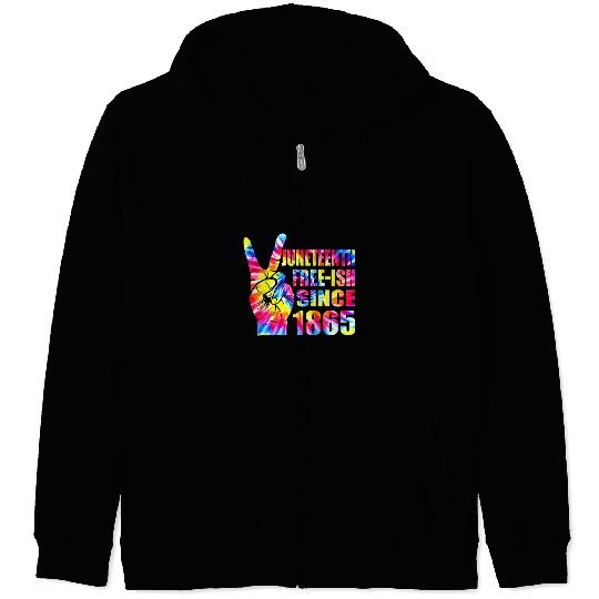 Black History Month Juneteenth Freeish Since 1865 Tie Dye Zip Hoodies