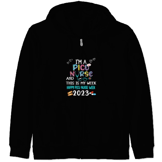 Im A PICU nurses And This Is My Week Happy nurses Week Zip Hoodies