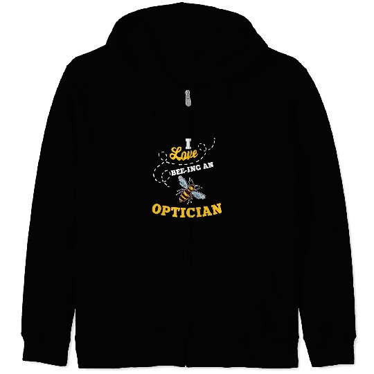I Love BeeIng An Optician Honey Bee Job Profession Zip Hoodies