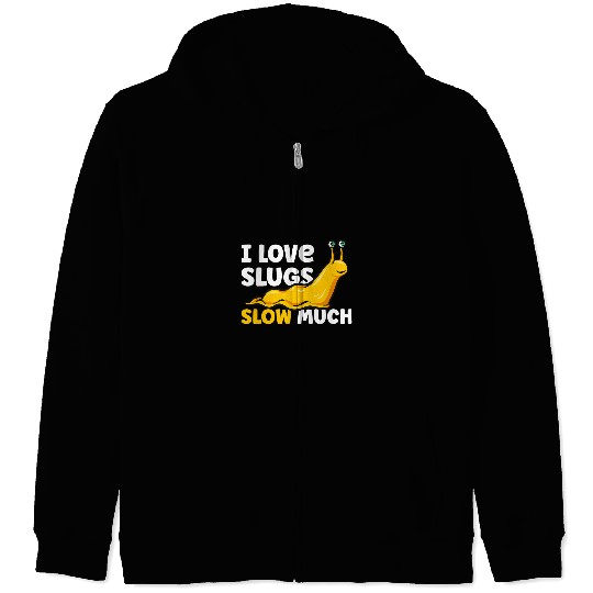 I Love Slugs Slow Much Banana Slug Zip Hoodies