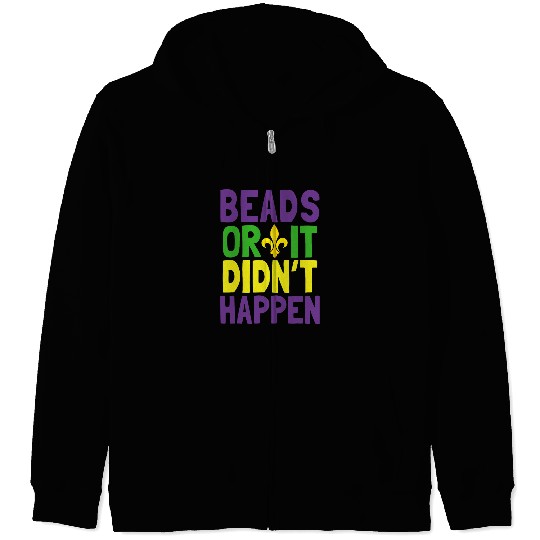 Beads Or It Didnt Happen Mardi Gras Zip Hoodies
