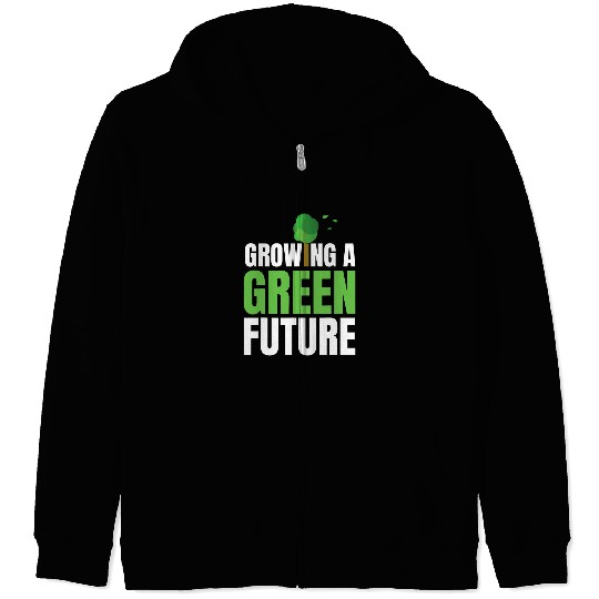 Growing a Green Future Environmental Protection Earth Day Zip Hoodies