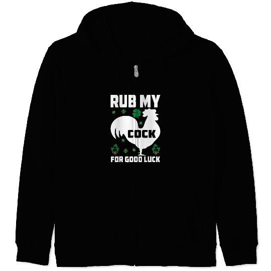 Chicken Lover St Patrick Day rub my cock for good luck Zip Hoodies