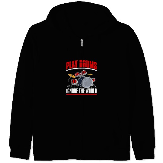 Funny Drummer Funny Drummer Musician Play Drums Ignore The World Zip Hoodies