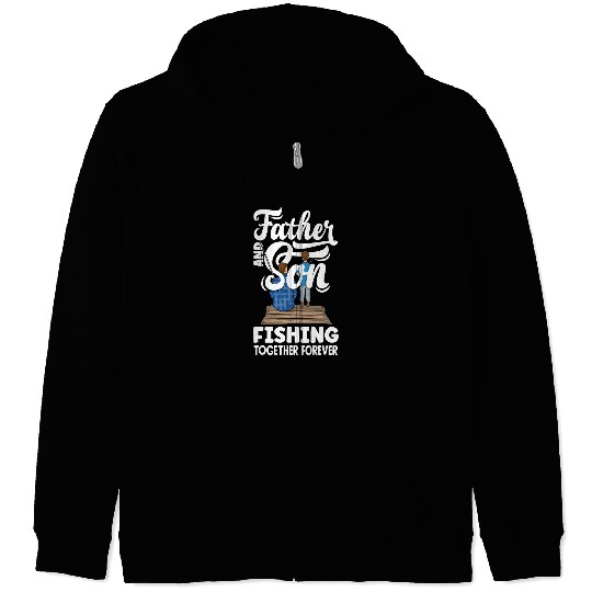 Fishing Father And Son Fishing Together Forever Fathers Day Fisher Zip Hoodies