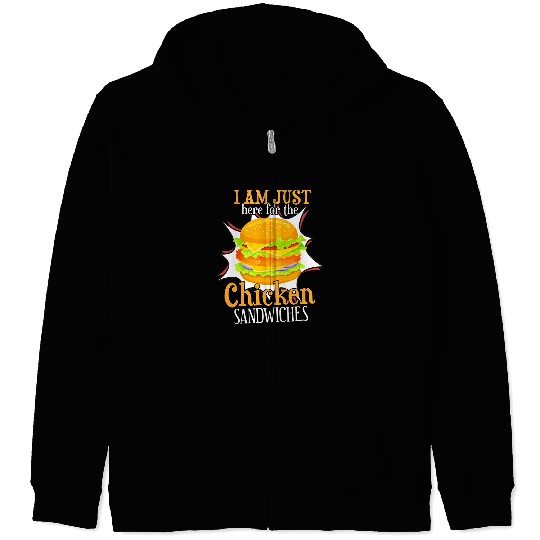 Chicken Lover Sandwich  Just Here for Chicken Sandwiches Zip Hoodies