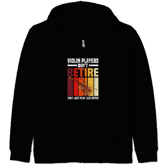 Funny Violin Players Dont Retire They Just Play Less Often Zip Hoodies