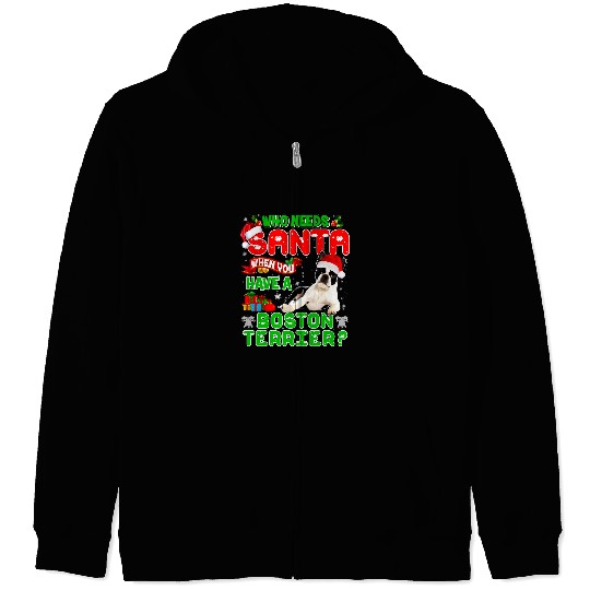 Boston Terrier Pet Who Needs Santa When You Have A Boston Terrier Santa Pajama Zip Hoodies
