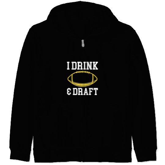 Sport American Football I Drink Draft Fantasy Football Draft 1 Zip Hoodies