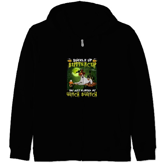 Jack Russell Pet Buckle Up Buttercup You Just Flipped My Witch Switch 576 Zip Hoodies