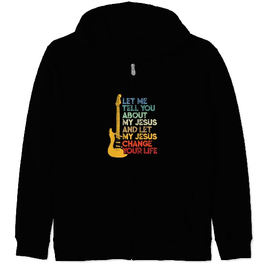 Funny Guitar Christian Bible Guitar Player Let Me Tell You About My Jesus Guitarist Zip Hoodies