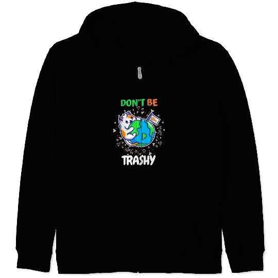 Dont Be Trashy Reduce Reuse Recycle Teacher Happy Earth Day 1 Zip Hoodies