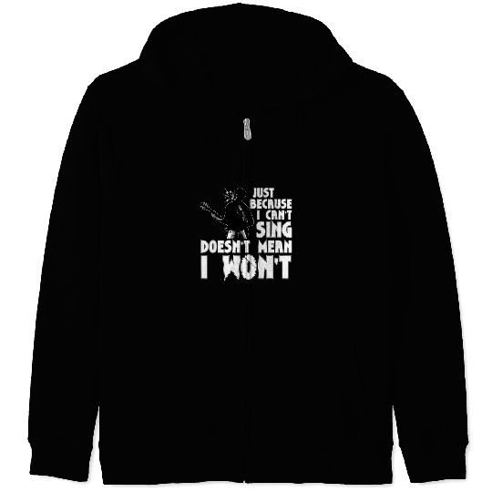 Funny Guitar Lover Just Because I Cant Sing Doesnt Mean I Wont 6 Guitarist Zip Hoodies