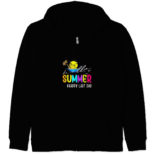 Happy Last Day Of School Teacher Student Hello Summer Tee Zip Hoodies