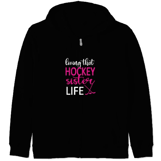 Sport Hockey Living That Ice Hockey Sister Life Ice Hockey Sister Zip Hoodies